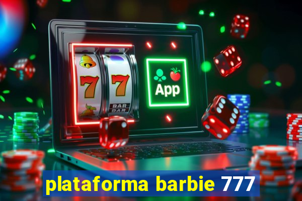 plataforma barbie 777